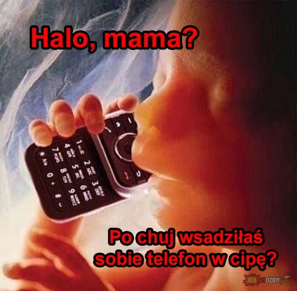 Halo, mama?